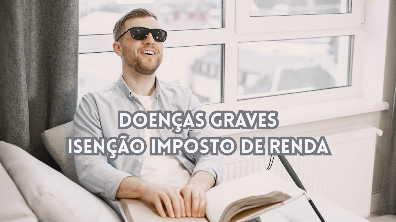 Doenças Graves e a Isenção Imposto de Renda.
