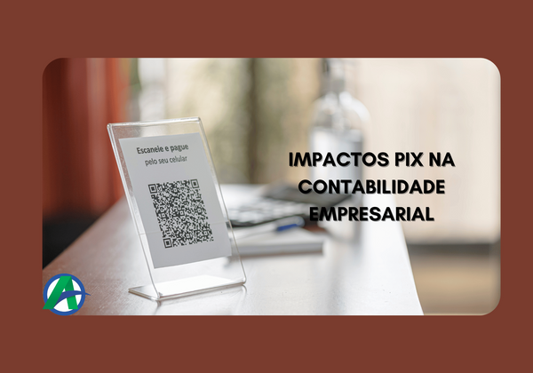 PIX e os impactos na contabilidade de sua empresa.