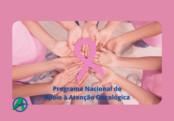 Programa Nacional de Apoio à Atenção Oncológica(PRONON).