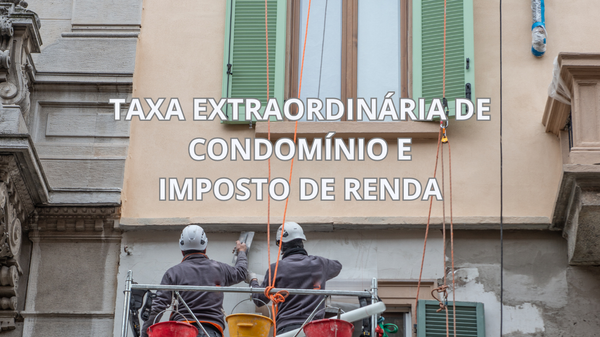 Taxa extraordinária de condomínio e Imposto de Renda