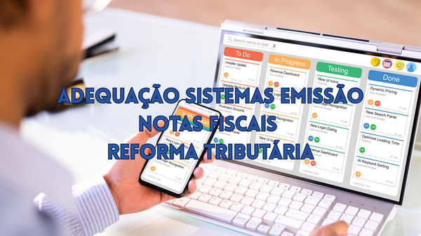 Reforma Tributária- Adequação Emissores de Notas Fiscais.