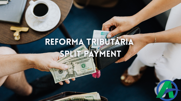 Split Payment - entenda o que muda para as empresas.