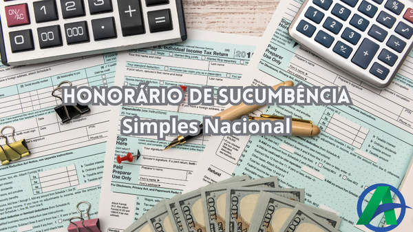 Honorários de sucumbência - Impactos ISSQN e Simples Nacional.